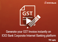 Generate GST Invoice instantly using ICICI Bank Corporate Internet Banking